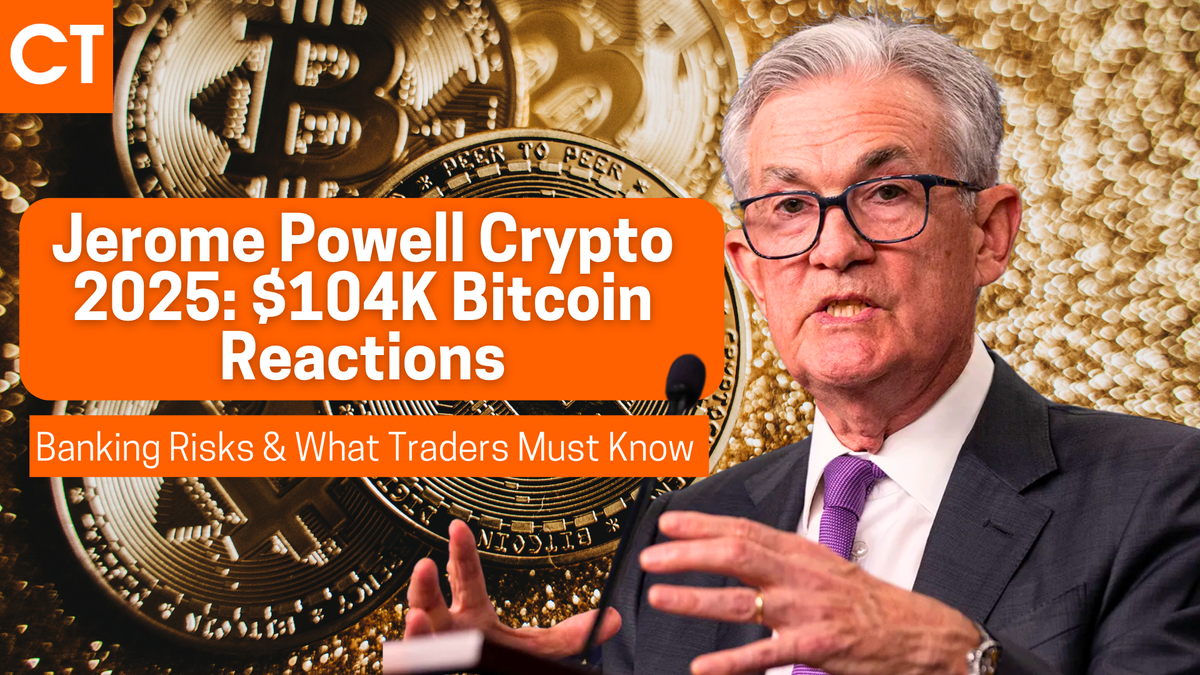 Jerome Powell Crypto 2025: $104K Bitcoin Reactions, Banking Risks & What Traders Must Know