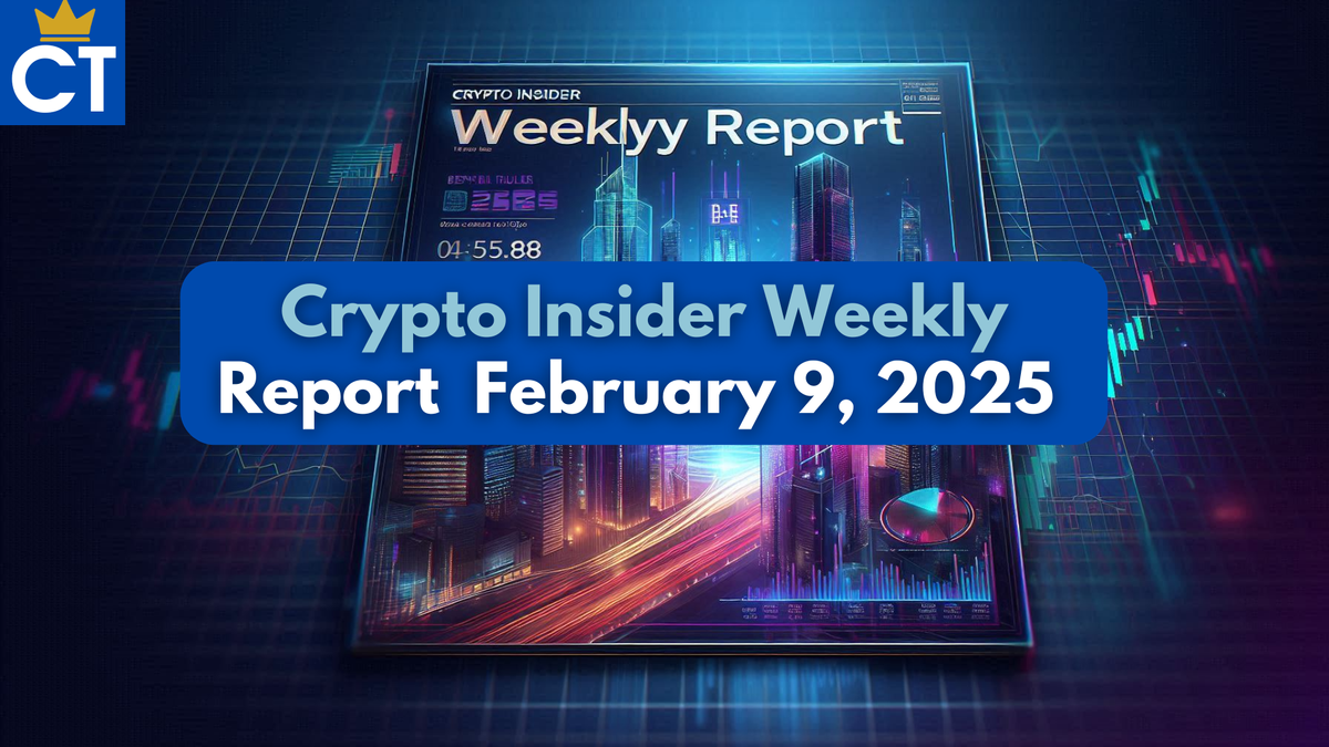 Crypto Insider Weekly Report – February 9, 2025 (PREMIIUM)