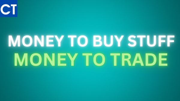 Value of Money :Money to buy stuff" and "trading capital."